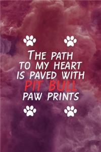 The Path To My Heart Is Paved With Pit Bull Paw Prints: All Purpose 6x9 Blank Lined Notebook Journal Way Better Than A Card Trendy Unique Gift Blue Points Physical Therapy