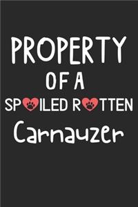 Property Of A Spoiled Rotten Carnauzer