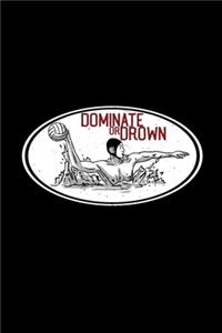 Dominate or drown