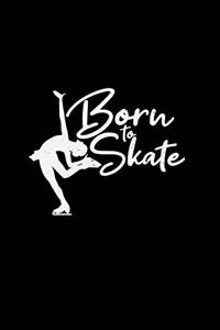 Born to skate