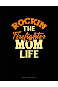 Rockin' The Firefighter Mom Life