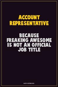 Account Representative, Because Freaking Awesome Is Not An Official Job Title
