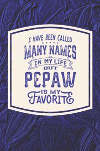 I Have Been Called Many s In My Life But Pepaw Is My Favorite