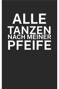 Alle tanzen nach meiner Pfeife
