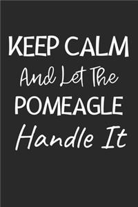 Keep Calm And Let The Pomeagle Handle It