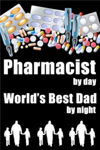 Pharmacist by day World's Best Dad by night