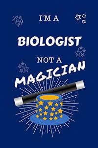 I'm A Biologist Not A Magician
