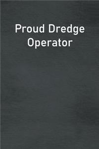 Proud Dredge Operator