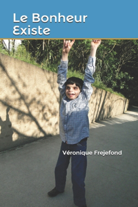 Le Bonheur Existe