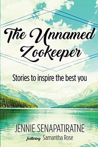 Unnamed Zookeeper: Stories to inspire the best you