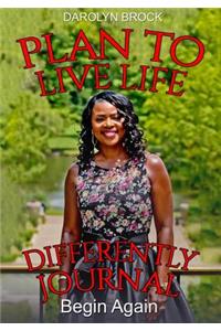 Plan To Live Life Differently Journal