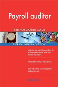 Payroll auditor RED-HOT Career Guide; 2579 REAL Interview Questions