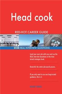 Head cook RED-HOT Career Guide; 2528 REAL Interview Questions