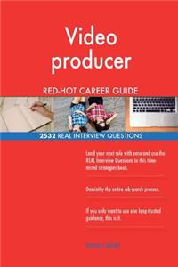 Video producer RED-HOT Career Guide; 2532 REAL Interview Questions