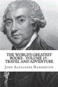 The World's Greatest Books - Volume 19 - Travel and Adventure