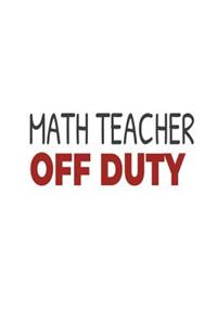 Math Teacher Off Duty