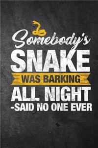 Somebody's Snake Was Barking All Night Said No One Ever
