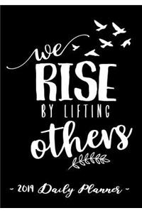 2019 Daily Planner - Rise by Lifting Others