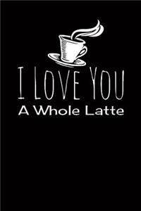 I Love You A Whole Latte
