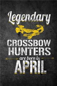Legendary Crossbow Hunters Are Born In April
