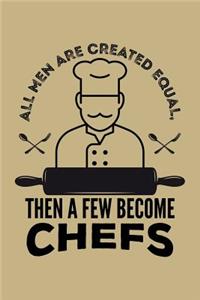 All Men Are Created Equal, Then a Few Become Chefs