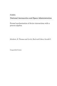 Formal Mechanization of Device Interactions with a Process Algebra