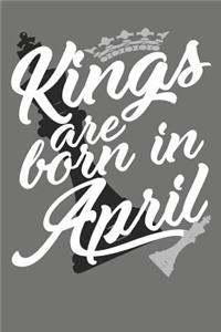 Kings Are Born in April - Birthday Month Journals