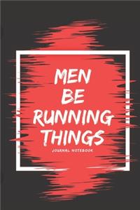 Men Be Running Things Journal Notebook