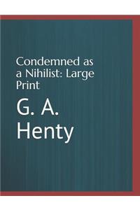 Condemned as a Nihilist