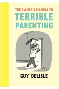 The Owner's Manual to Terrible Parenting