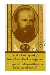 Fyodor Dostoyevsky's Notes from the Underground