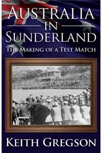 Australia in Sunderland: The Making of a Test Match