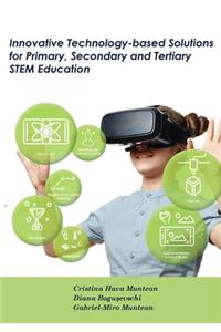 Innovative Technology-based Solutions for Primary, Secondary and Tertiary STEM Education