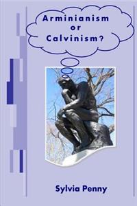 Arminianism or Calvinism?