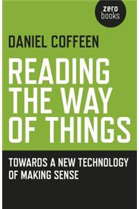 Reading the Way of Things: Towards a New Technology of Making Sense