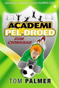 Cyfres Academi Pel-Droed: Dim Chwarae