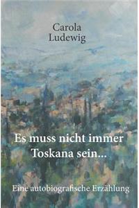 Es muss nicht immer Toskana sein ...