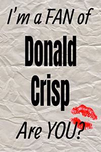 I'm a Fan of Donald Crisp Are You? Creative Writing Lined Journal