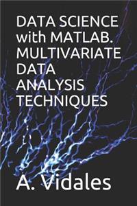 Data Science with Matlab. Multivariate Data Analysis Techniques