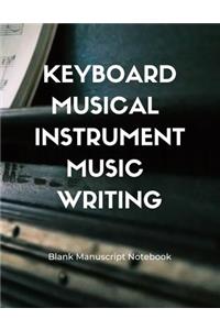 Keyboard Musical Instrument Music Writing - Blank Manuscript Notebook