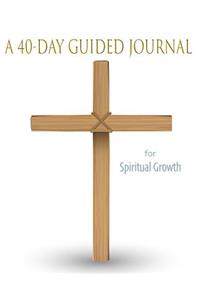 A 40-Day Guided Journal for Spiritual Growth