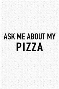 Ask Me about My Pizza