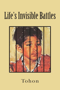 Life's Invisible Battles