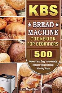 KBS Bread Machine Cookbook For Beginners