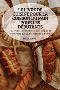 Livre de Cuisine Pour La Cuisson Du Pain Pour Les Débutants