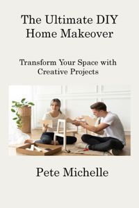 Ultimate DIY Home Makeover