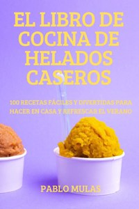 El Libro de Cocina de Helados Caseros