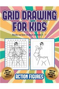 Books on how to draw for kids 5 - 7 (Grid drawing for kids - Action Figures)