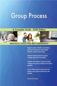 Group Process A Complete Guide - 2020 Edition