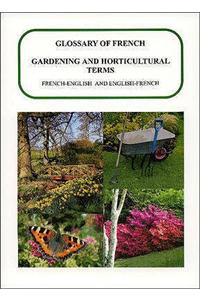 Glossary of Gardening and Horticultural Terms, French-English and English-French